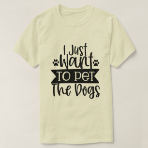 Ich Wollte nur, die Hunde zu pflücken-01 T-Shirt