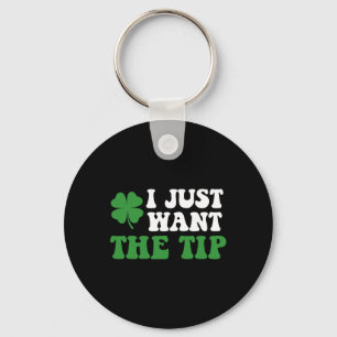 Ich Wollte nur die Tip St Patricks Day Saint Patty Schlüsselanhänger