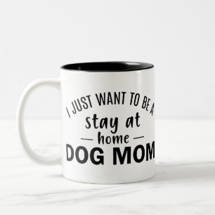 Ich Wollte nur, ein Bleibe an Zuhause Hund Mama zu Zweifarbige Tasse
