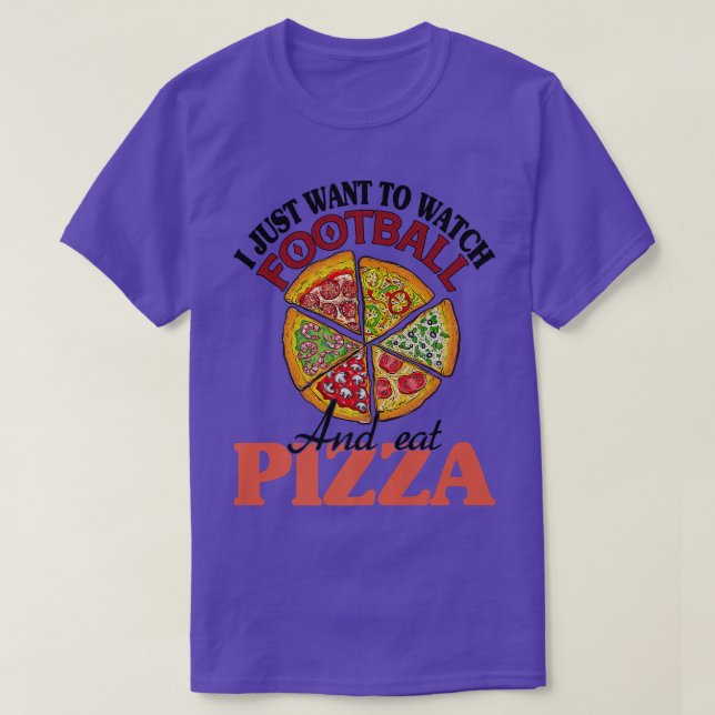 Ich Wollte nur, Fußball zu sehen und Pizza zu esse T-Shirt (Design vorne)