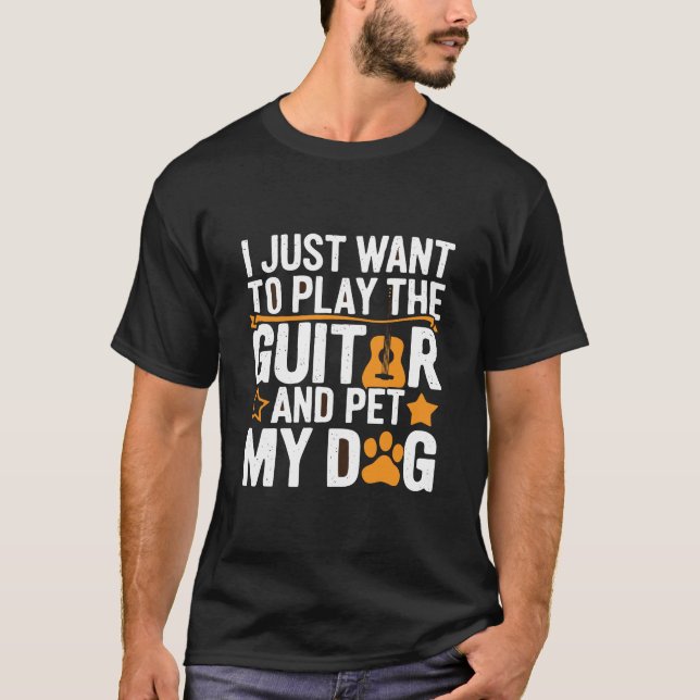 Ich Wollte nur, Gitarre zu spielen und meinen Hund T-Shirt (Vorderseite)