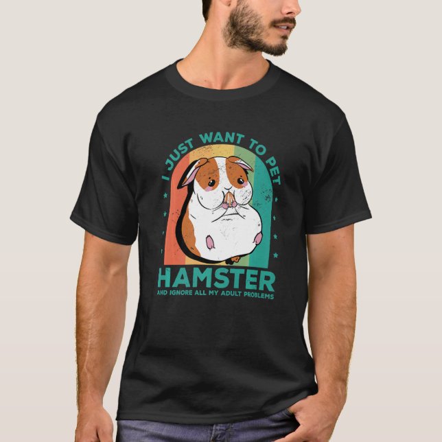 Ich Wollte nur, Hamster zu pflücken und ignoriere  T-Shirt (Vorderseite)