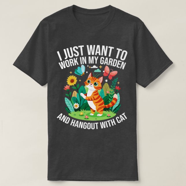 Ich wollte nur, in meinem Garten zu arbeiten und m T-Shirt (Design vorne)