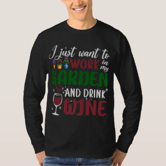 Ich Wollte nur, in meinem Garten zu arbeiten und W T-Shirt