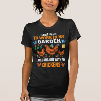 Ich Wollte nur, in meinen Gartenhühnern zu arbeite T-Shirt