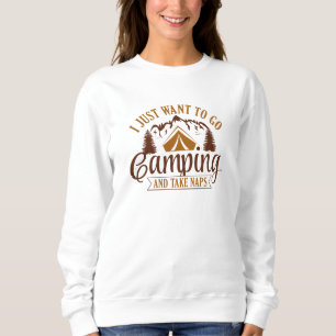 Ich Wollte nur, ins Camping zu gehen und Nickerche Sweatshirt