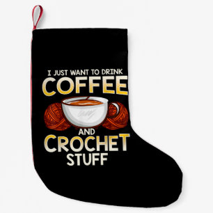 Ich Wollte nur, Kaffee und Crochet Stuff zu trinke Kleiner Weihnachtsstrumpf