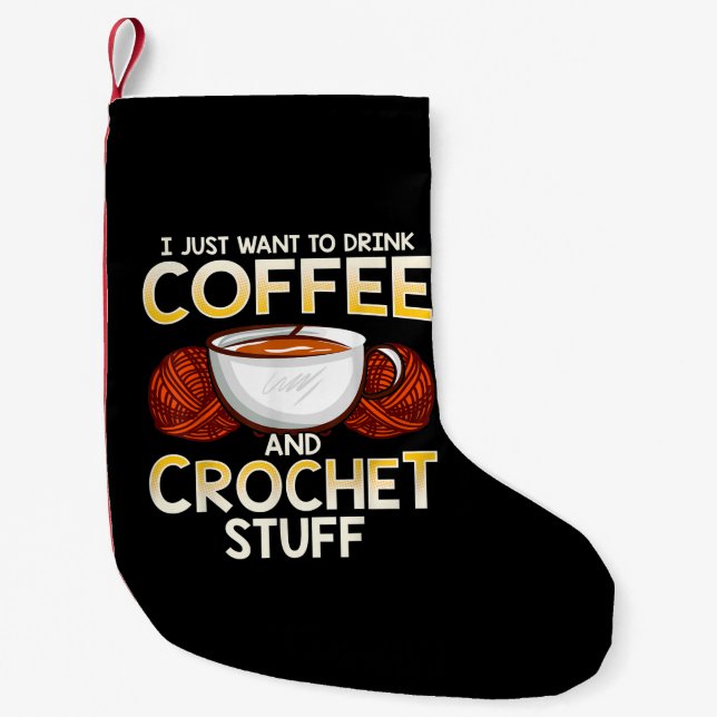 Ich Wollte nur, Kaffee und Crochet zu trinken Kleiner Weihnachtsstrumpf (Vorderseite)
