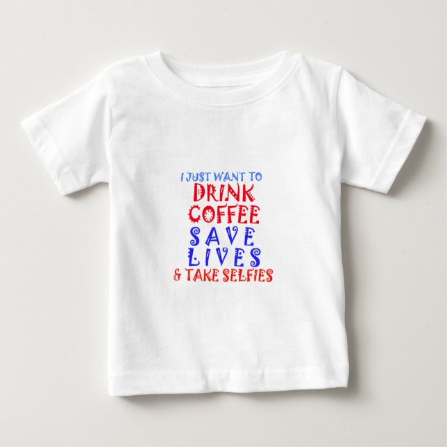 Ich wollte nur, Kaffee zu trinken Baby T-shirt (Vorderseite)