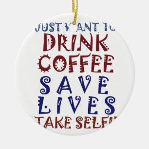 Ich wollte nur, Kaffee zu trinken Rette Leben Keramik Ornament