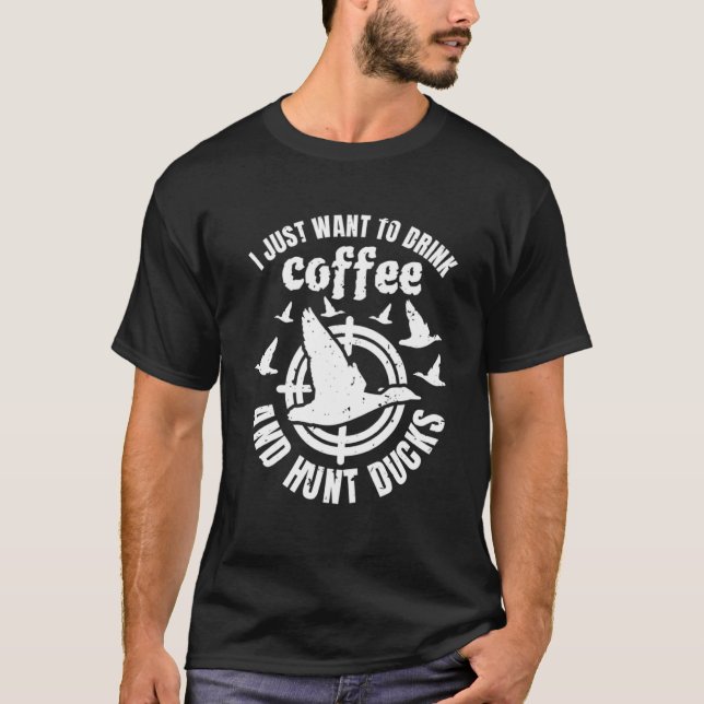 Ich Wollte nur, Kaffee zu trinken und Enten zu jag T-Shirt (Vorderseite)