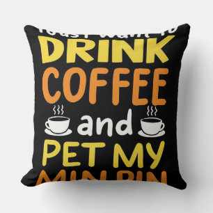 Ich Wollte nur, Kaffee zu trinken und mein Button  Kissen