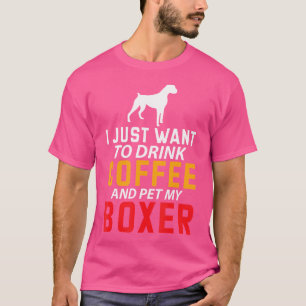 Ich Wollte nur, Kaffee zu trinken und meinen Boxer T-Shirt