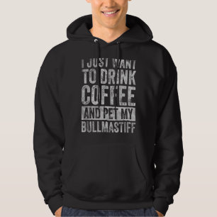 Ich Wollte nur, Kaffee zu trinken und meinen Bullm Hoodie