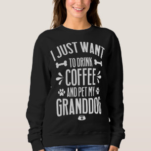 Ich Wollte nur, Kaffee zu trinken und meinen Großh Sweatshirt