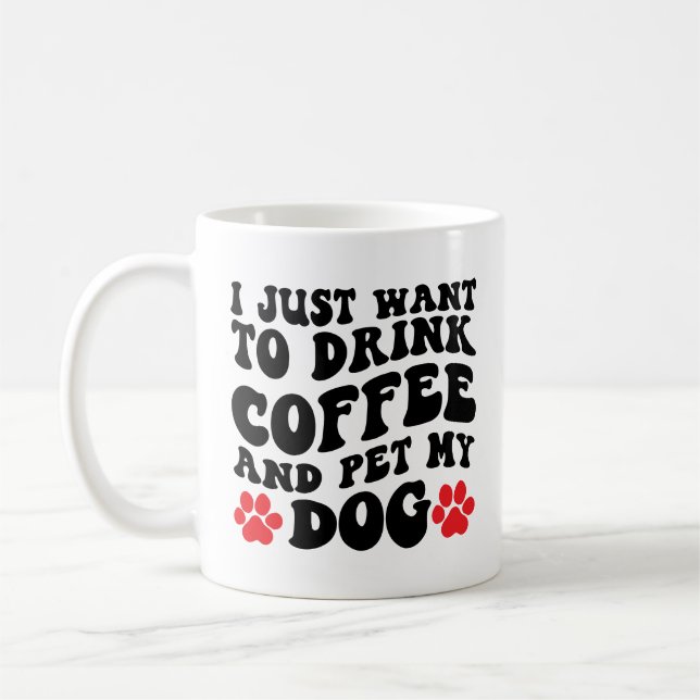 Ich Wollte nur, Kaffee zu trinken und meinen Hund  Kaffeetasse (Links)