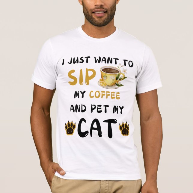 Ich Wollte nur, Kaffee zu trinken und meinen Katze T-Shirt (Vorderseite)