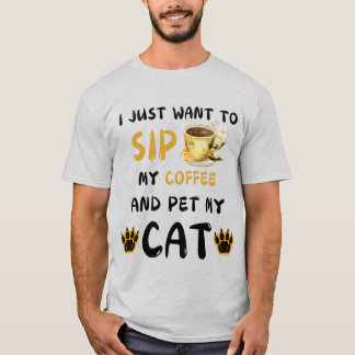 Ich Wollte nur, Kaffee zu trinken und meinen Katze T-Shirt
