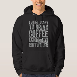 Ich Wollte nur, Kaffee zu trinken und meinen Rottw Hoodie