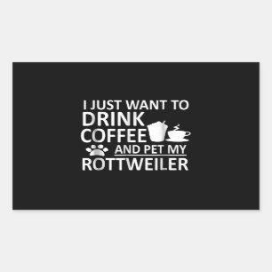 Ich wollte nur, Kaffee zu trinken und meinen Rottw Rechteckiger Aufkleber