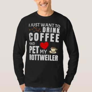 Ich Wollte nur, Kaffee zu trinken und meinen Rottw T-Shirt