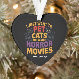 Ich Wollte nur Katzen zu pflücken und Horror-Filme Ornament