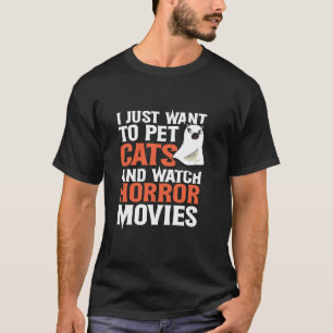 Ich Wollte nur Katzen zu pflücken und Horror-Filme T-Shirt