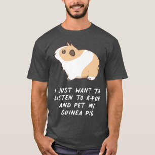 Ich Wollte nur, KPop zu hören und meine Guinea Pi T-Shirt