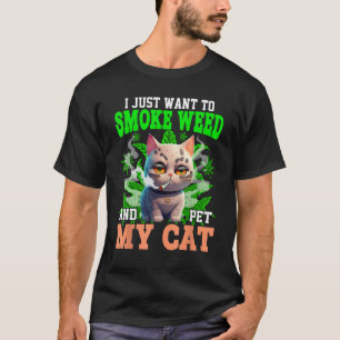 Ich Wollte nur, Krach zu rauchen und meine Katze z T-Shirt