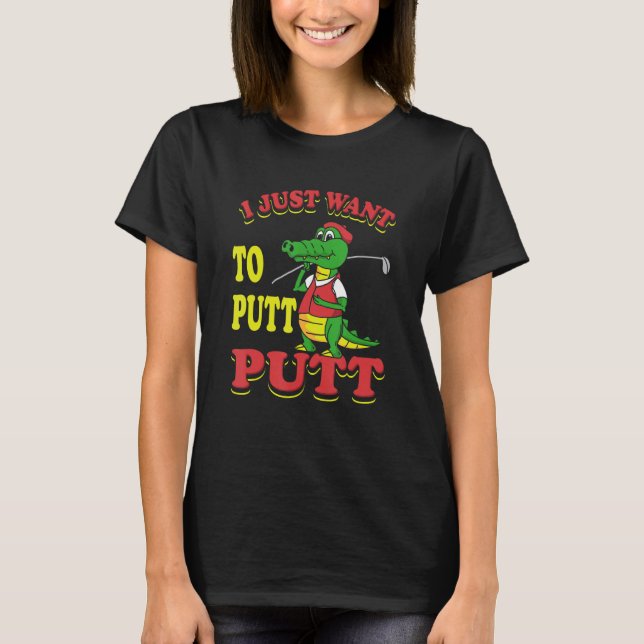 Ich Wollte nur, Mini Golf zu spielen T-Shirt (Vorderseite)