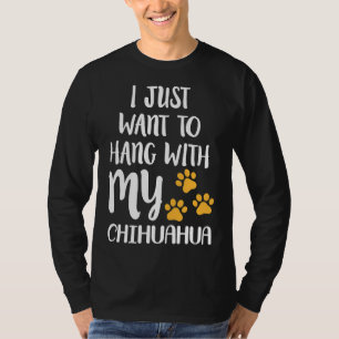 Ich Wollte nur, mit meinem Chihuahua Angepasst zu  T-Shirt