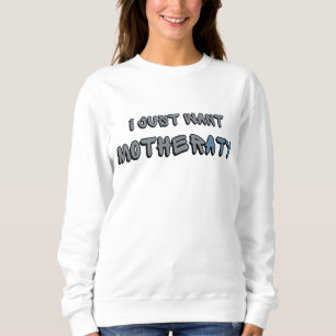 ICH WOLLTE NUR MÜTHERATIE SWEATSHIRT