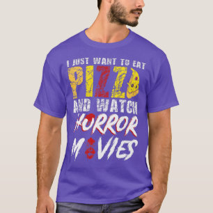 Ich Wollte nur, Pizza zu essen und Horror-Filme zu T-Shirt