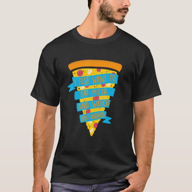 Ich Wollte nur, Pizza zu essen und Hundevideos zu  T-Shirt (Vorderseite)