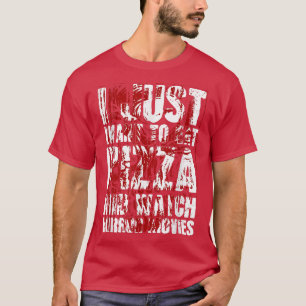 Ich Wollte nur Pizza zu essen und mir Horrorfilme  T-Shirt