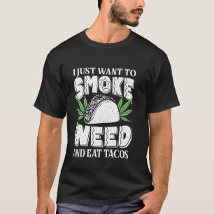 Ich Wollte nur, rauchen Weh und essen Tacos Funny T-Shirt