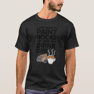 Ich Wollte nur, Steine zu malen und Kaffeepainte z T-Shirt