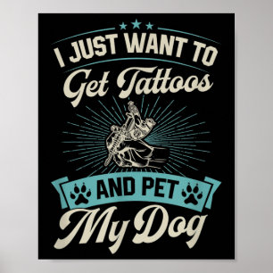 Ich Wollte nur, Tattoos zu holen und meinen Hund z Poster