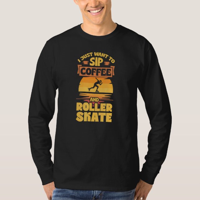 Ich Wollte nur, um Kaffee und Roller Skate zu trin T-Shirt (Vorderseite)