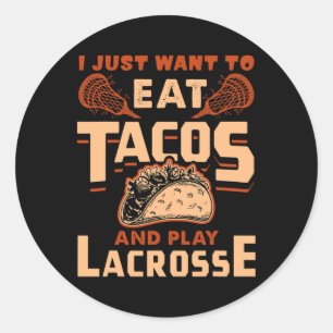 Ich Wollte nur, um Tacos zu essen und Lacrosse Ges Runder Aufkleber