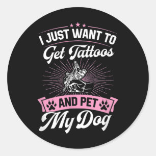 Ich Wollte nur, um Tattoos zu bekommen und meinen Runder Aufkleber