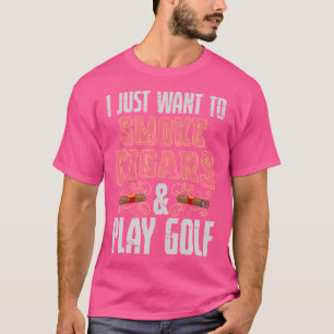 Ich Wollte nur, um Zigarren zu rauchen, Golf zu sp T-Shirt
