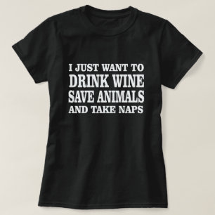 ICH WOLLTE NUR, WEIN RETTEN, TIERE ZU NEHMEN, DIE T-Shirt