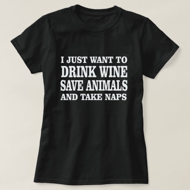 ICH WOLLTE NUR, WEIN RETTEN, TIERE ZU NEHMEN, DIE  T-Shirt (Design vorne)