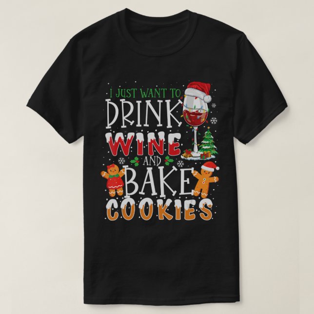 Ich Wollte nur, Wein zu trinken und Kekse zu backe T-Shirt (Design vorne)