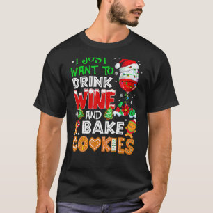 Ich Wollte nur, Wein zu trinken und Kekse zu backe T-Shirt
