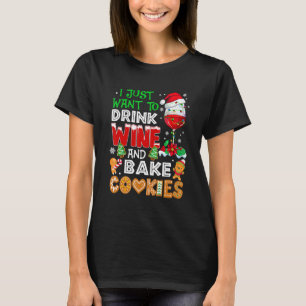 Ich Wollte nur, Wein zu trinken und Kekse zu backe T-Shirt