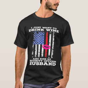 Ich Wollte nur, Wein zu trinken, und küss meine Si T-Shirt