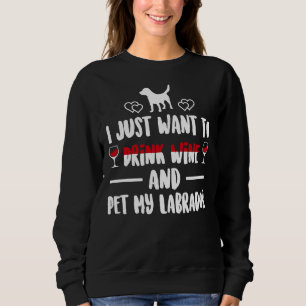 Ich Wollte nur, Wein zu trinken und mein Labor zu Sweatshirt