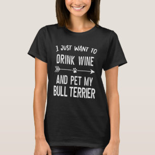 Ich Wollte nur Wein zu trinken und meine Bullterra T-Shirt